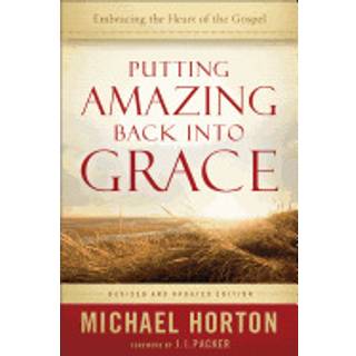 Putting Amazing Back into Grace – Embracing the Heart of the Gospel
