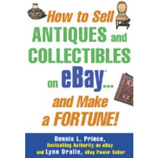 How to Sell Antiques and Collectibles on eBay... And Make a Fortune!