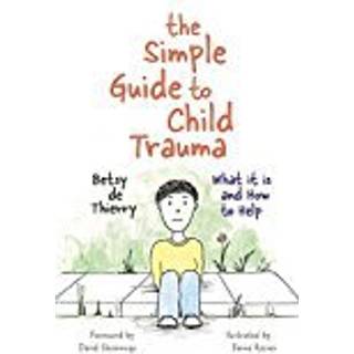 The Simple Guide to Child Trauma