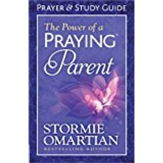 The Power of a Praying Parent Prayer and Study Guide