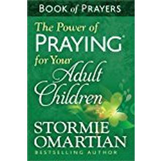 The Power of Praying for Your Adult Children Book of Prayers