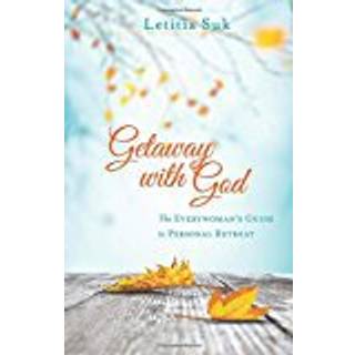 Getaway with God – The Everywoman`s Guide to Personal Retreat