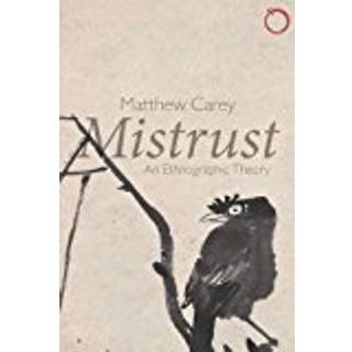 Mistrust – An Ethnographic Theory