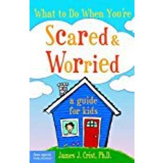 What to Do When You're Scared & Worried