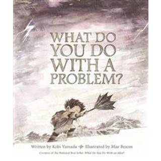 What Do You Do with a Problem?