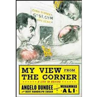 My View from the Corner: A Life in Boxing
