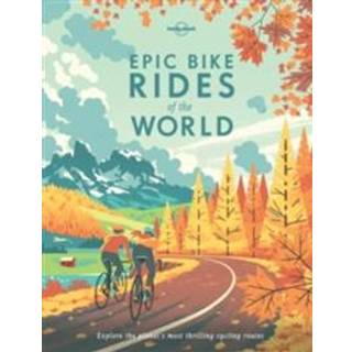 Lonely Planet Epic Bike Rides of the World