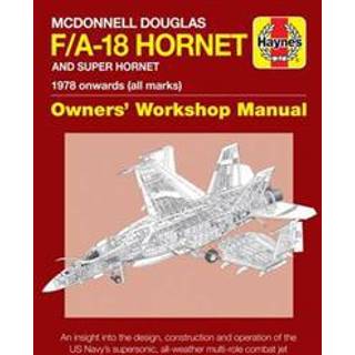 McDonnell Douglas F/A-18 Hornet And Super Hornet Owners' Workshop Manual