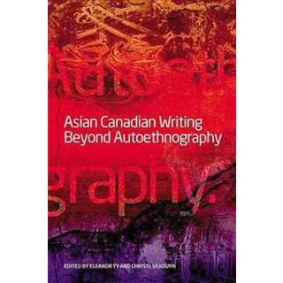 Asian Canadian Writing Beyond Autoethnography