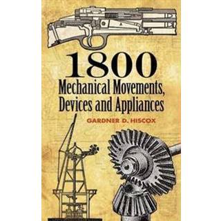 1800 Mechanical Movements, Devices and Appliances
