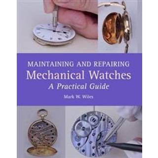 Maintaining and Repairing Mechanical Watches