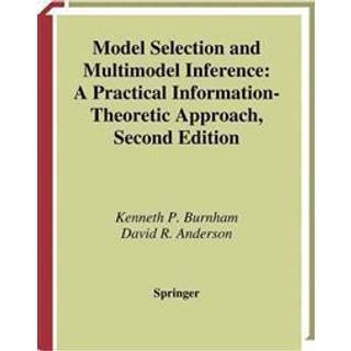 Model Selection and Multimodel Inference: A Practical... (Bog, Hardback, Engelsk)