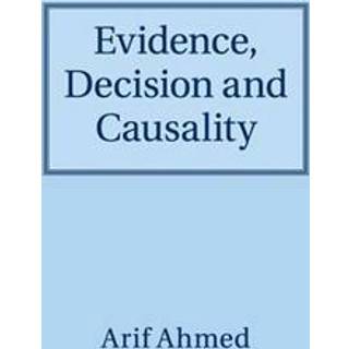 Evidence, Decision and Causality