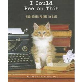 I Could Pee on This: And Other Poems by Cats
