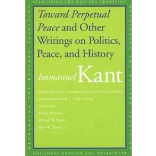 Toward Perpetual Peace and Other Writings on Politics, Peace, and History
