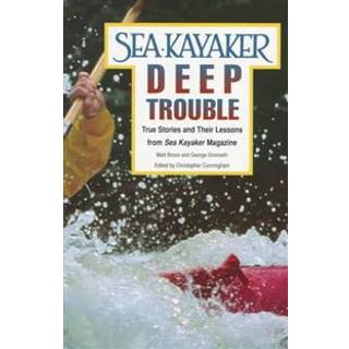 Sea Kayaker's Deep Trouble: True Stories and Their Lessons from Sea Kayaker Magazine
