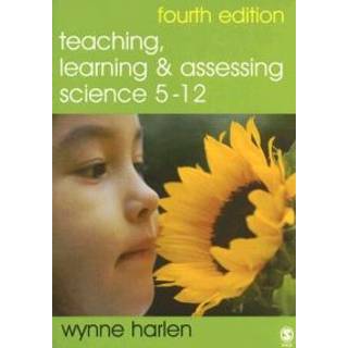Teaching, Learning and Assessing Science 5 - 12