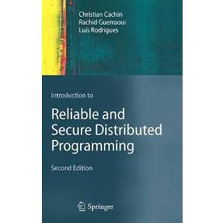 Introduction to Reliable and Secure Distributed Programming