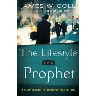 The Lifestyle of a Prophet – A 21–Day Journey to Embracing Your Calling