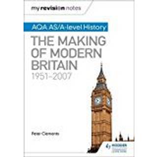 My Revision Notes: AQA AS/A-level History: The Making of Modern Britain, 1951–2007