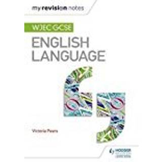 My Revision Notes: WJEC GCSE English Language