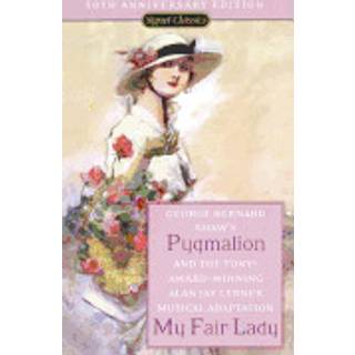 Pygmalion and My Fair Lady (50th Anniversary Edition)