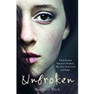 Unbroken - Used, beaten but never broken. My story of survival and hope.