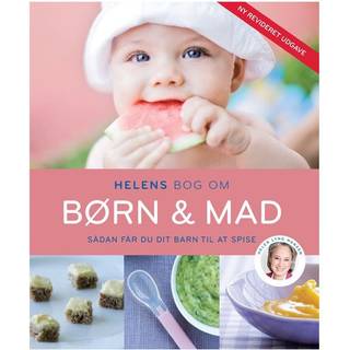 Helens bog om børn & mad - Sådan får du dit barn til at spise - Helen Lyng Hansen