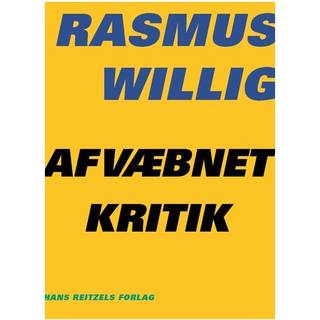 Rasmus Willig - Afvæbnet kritik