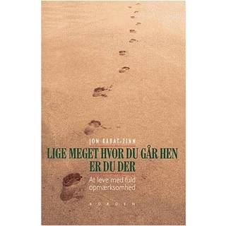 Lige meget hvor du går hen, er du der af Jon Kabat-Zinn