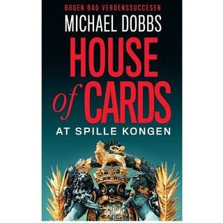 House of Cards - At spille kongen af Michael Dobbs