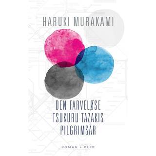 Den farveløse Tsukuru Tazakis pilgrimsår - Haruki Murakami