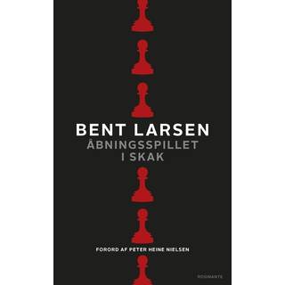Åbningsspillet i skak - af Bent Larsen