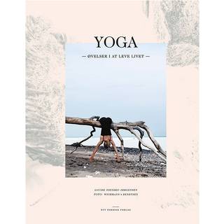 Yoga - øvelser i at leve livet af Louise Fjendbo Jørgensen & Joachim Wichmann
