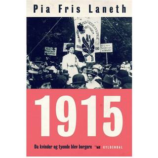 1915 - Da kvinder og tyende blev borgere - Pia Fris Laneth