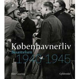 Københavnerliv - Besættelsen 1940-1945 - Kåre Lauring