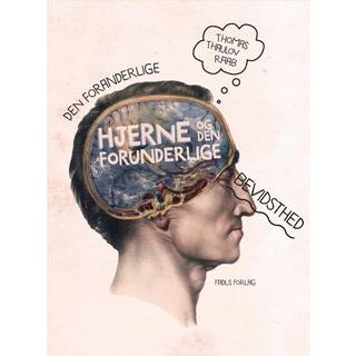 Den foranderlige hjerne og den forunderlige bevidsthed