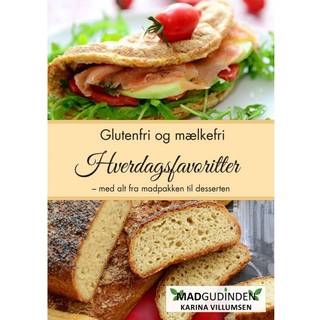 Glutenfri og mælkefri Hverdagsfavoritter fra Det Glutenfri Køkken