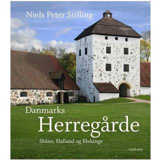 Danmarks herregårde - Skåne, Halland og Blekinge - Niels Peter Stilling