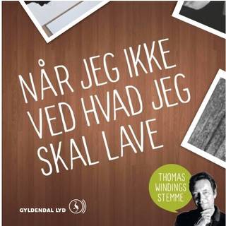 Når jeg ikke ved hvad jeg skal lave