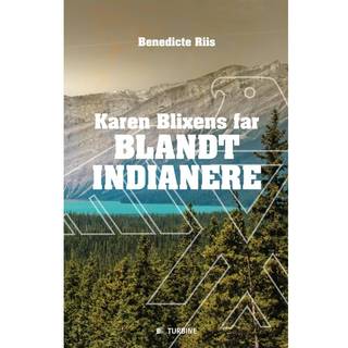 Karen Blixens far blandt indianere