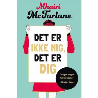 Det er ikke mig det er dig af Mhairi McFarlane