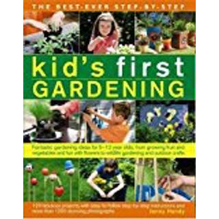 Best Ever Step-by-step Kid's First Gardening