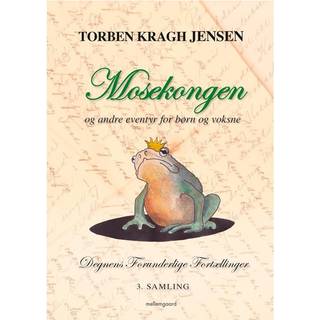 Mosekongen – og andre eventyr for børn og voksne