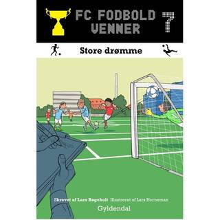 FC Fodboldvenner 7: Store drømme - Lars Bøgeholt Pedersen