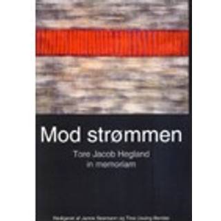 Mod strømmen - Tore Jacob Hegland in memoriam