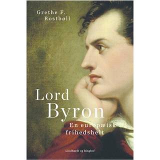 Lord Byron. En europæisk frihedshelt