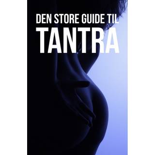 Den store guide til TANTRA