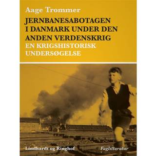 Jernbanesabotagen i Danmark under den anden verdenskrig. En krigshistorisk undersøgelse