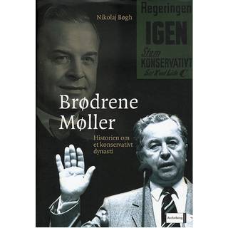 Brødrene Møller - Historien om et konservativt dynasti